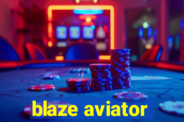 blaze aviator